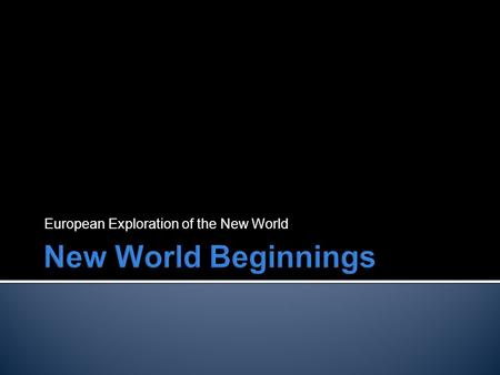 European Exploration of the New World. 1. Economic Motives  Trade route to the Indies  Gold & other riches  Land for expansion 2. Religious Motives.