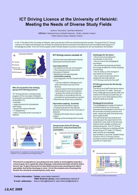 ICT Driving Licence at the University of Helsinki: Meeting the Needs of Diverse Study Fields Authors: Tiina Heino 1 and Päivi Helminen 2 Affiliation: 1.