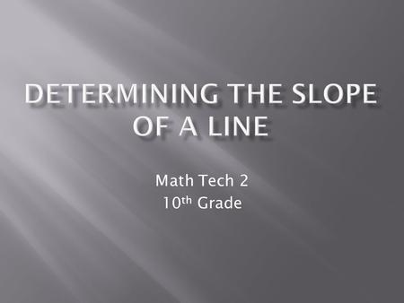 Math Tech 2 10 th Grade. Elementary Algebra Standards  EA-2.6  EA-5.6  EA-5.7.