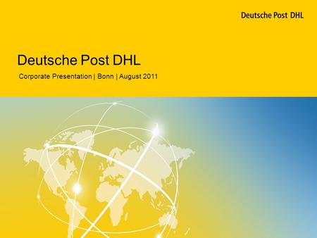 Corporate Presentation | Bonn | August 2011 Deutsche Post DHL.