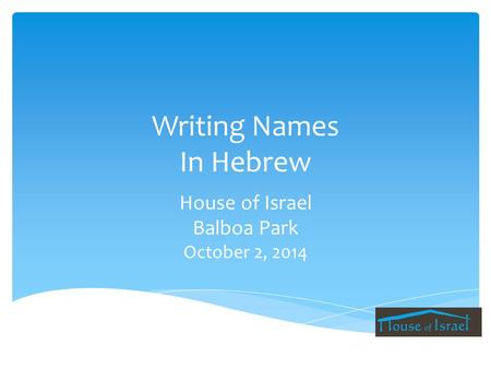 Writing Names In Hebrew House of Israel Balboa Park October 2, 2014.