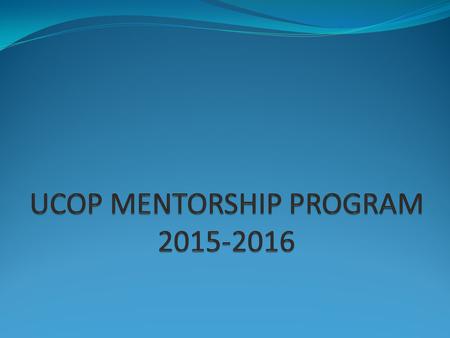 UCOP MENTORSHIP PROGRAM