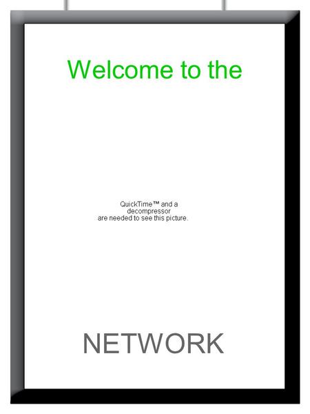 Welcome to the NETWORK. Developed and presented by In-Store Digital Advertising… What you want When you want Where you want Effective media solutions.