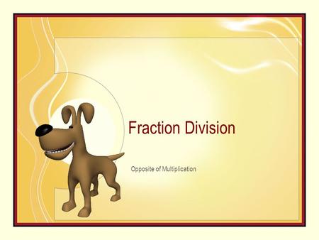 Fraction Division Opposite of Multiplication. The opposite number: Invert Called the reciprocal.