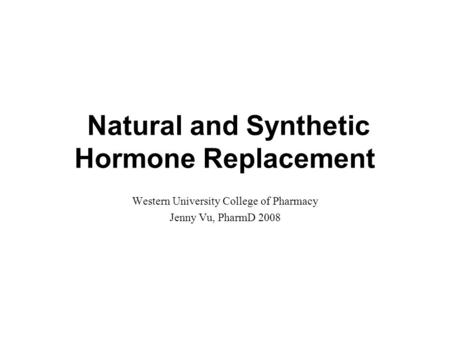 Natural and Synthetic Hormone Replacement