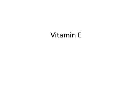 Vitamin E. A group of fat-soluble compounds that include both tocopherals and tocotrienals. There are many different forms of vitamin E, of which γ- tocopherol.