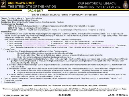 DACH-3/5/7 AMERICA’S ARMY: THE STRENGTH OF THE NATION OUR HISTORICAL LEGACY: PREPARING FOR THE FUTURE DACH-37/TR AS OF: 17 SEP 2013 “FOR GOD AND COUNTRY”