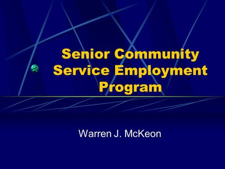 Senior Community Service Employment Program Warren J. McKeon.