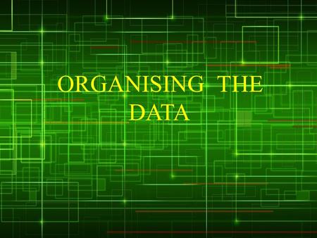 ORGANISING THE DATA. What is data ?  Data is a collection of facts, such as values or Measurements.  It can be numbers, words, measurements, observations.