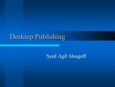 Desktop Publishing Syed Agil Alsagoff.