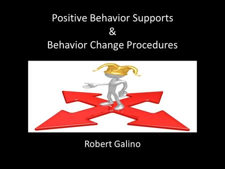 Positive Behavior Supports & Behavior Change Procedures