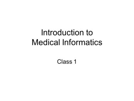 Introduction to Medical Informatics