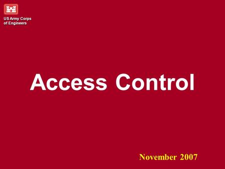 US Army Corps of Engineers November 2007 Access Control.