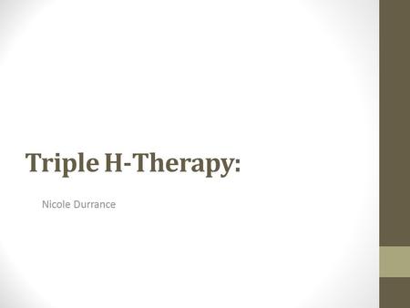 Triple H-Therapy: Nicole Durrance. What is Triple H-Therapy Treatment used for cerebral vasospasm after a subarachnoid hemorrhage. Inducing the following.