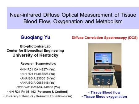 Near-infrared Diffuse Optical Measurement of Tissue Blood Flow, Oxygenation and Metabolism Guoqiang Yu Bio-photonics Lab Center for Biomedical Engineering.