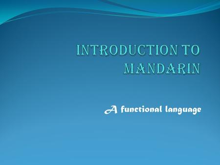 A functional language What is pinyin? Pinyin is the most widely-used system of writing Mandarin Chinese and uses the Latin alphabet. It is a great.