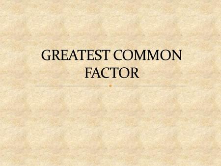 GREATEST COMMON FACTOR