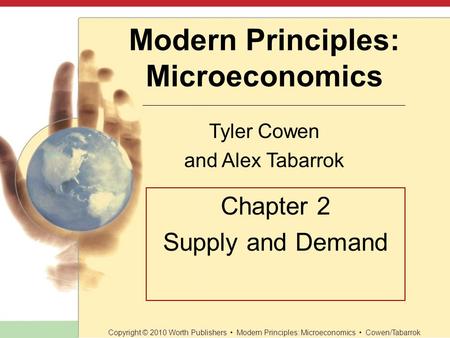 Modern Principles: Microeconomics Tyler Cowen and Alex Tabarrok Copyright © 2010 Worth Publishers Modern Principles: Microeconomics Cowen/Tabarrok Chapter.