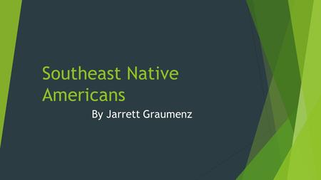 By Jarrett Graumenz Southeast Native Americans. Type of Home  Their cone-shaped winter houses were made from a frame of wood and insulated with clay.