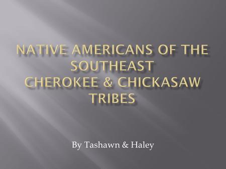 By Tashawn & Haley. The Cherokee Indians grew corn, beans, squash, and sunflowers. They also gathered nuts, berries, and fruit. They made soups and stews.