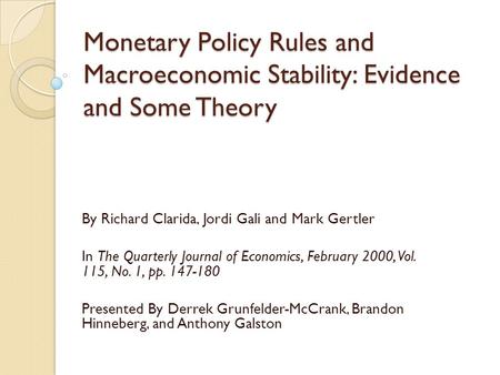 Monetary Policy Rules and Macroeconomic Stability: Evidence and Some Theory By Richard Clarida, Jordi Gali and Mark Gertler In The Quarterly Journal of.