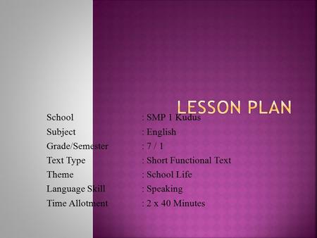 LESSON PLAN School : SMP 1 Kudus Subject : English