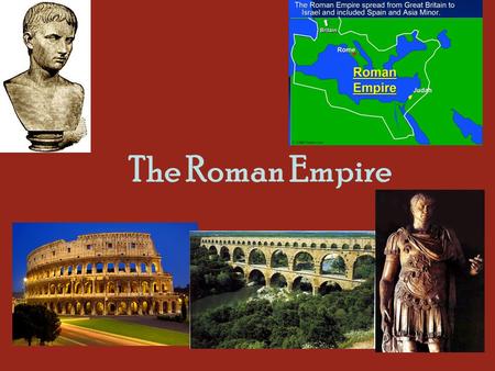 The Roman Empire. Augustus Caesar (AKA Octavian) Roman Republic too weak- Octavian became the one strong ruler Octavian was made consul, tribune, and.