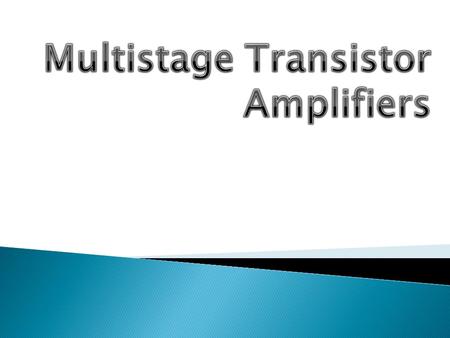  The output from a single amplifier is generally insufficient to drive an output device. In other words, the gain of a single amplifier is inadequate.