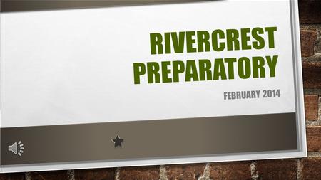 RIVERCREST PREPARATORY FEBRUARY 2014 WELCOME TO OUR NEW STUDENTS ANGEL ARIASKEYANA HOLTJORDAN REED GARRETT BOYD DANIELA JAIMEPAYTON REED CHRISTIAN BRAVOBIANCA.