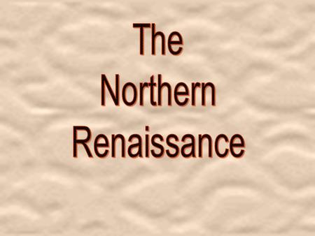  Italian Renaissance = mainly secular  Northern = a mixture of secular and Christian attitudes.  Northern Humanism- Tried to unite classical learning.