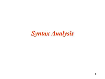 1 Syntax Analysis. 2 Introduction to parsers Context-free grammars Push-down automata Top-down parsing Buttom-up parsing Bison - a parser generator.