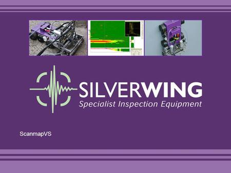 ScanmapVS. Remote Access C-scan Crawler System ScanmapVS Remote access C-scan crawler Cost effective A-scan, B-scan and C-scan imaging 130mm C-scan width.