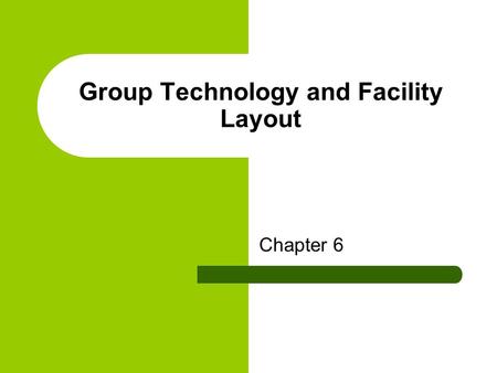 Group Technology and Facility Layout