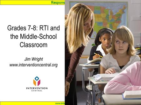 Grades 7-8: RTI and the Middle-School Classroom Jim Wright www