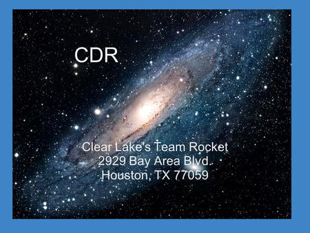 CDR Clear Lake's Team Rocket 2929 Bay Area Blvd. Houston, TX 77059.