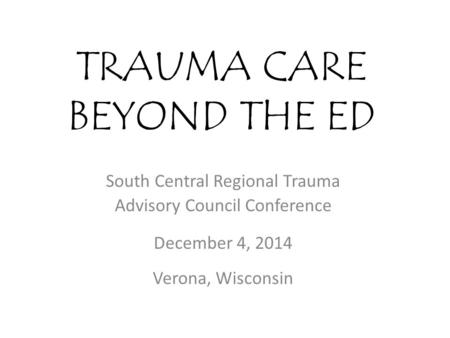 TRAUMA CARE BEYOND THE ED