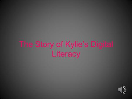 The Story of Kylie’s Digital Literacy Pre-formal Education Experience Case #1 Setting: Chester County Library, 1999.