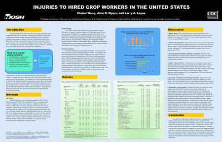 INJURIES TO HIRED CROP WORKERS IN THE UNITED STATES Shuhui Wang, John R. Myers, and Larry A. Layne This study provides the first national profile of self-reported.