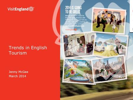 Jenny McGee March 2014 Trends in English Tourism.