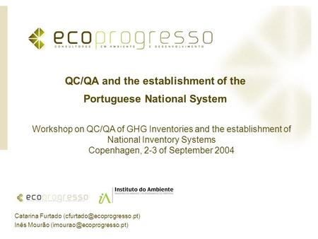 QC/QA and the establishment of the Portuguese National System Workshop on QC/QA of GHG Inventories and the establishment of National Inventory Systems.