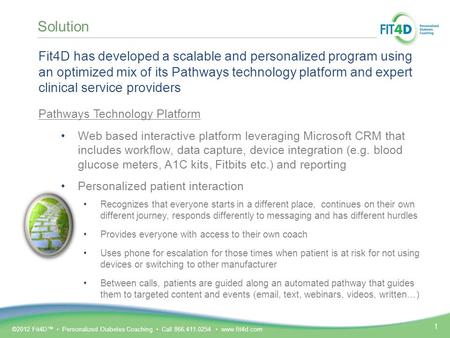 ©2012 Fit4D™ Personalized Diabetes Coaching Call 866.411.0254 www.fit4d.com Fit4D has developed a scalable and personalized program using an optimized.