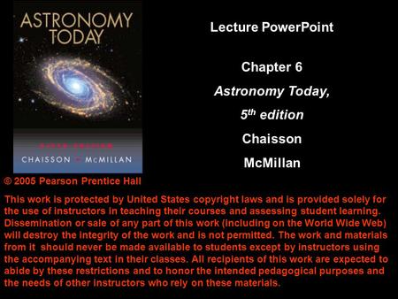 © 2005 Pearson Prentice Hall This work is protected by United States copyright laws and is provided solely for the use of instructors in teaching their.