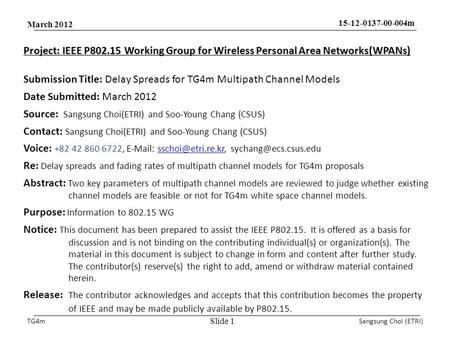 TG4mSangsung Choi (ETRI) March 2012 15-12-0137-00-004m Slide 1 Project: IEEE P802.15 Working Group for Wireless Personal Area Networks(WPANs) Submission.