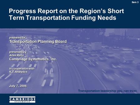 Transportation leadership you can trust. prepared for Transportation Planning Board presented by Arlee Reno Cambridge Systematics, Inc. in cooperation.