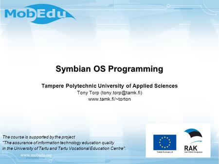 Tampere Polytechnic University of Applied Sciences Tony Torp  The course is supported by the project.