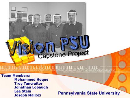 Team Members: Mohammed Hoque Troy Tancraitor Jonathan Lobaugh Lee Stein Joseph Mallozi Pennsylvania State University.