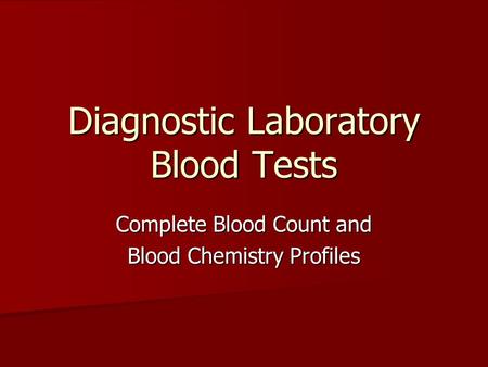 Diagnostic Laboratory Blood Tests Complete Blood Count and Blood Chemistry Profiles.