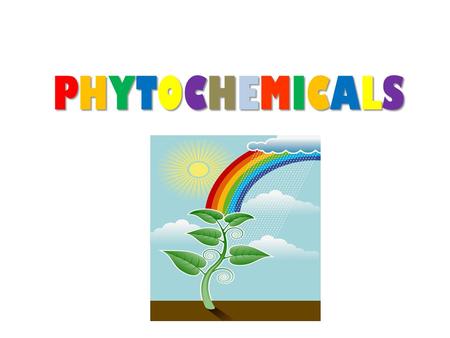 PHYTOCHEMICALSPHYTOCHEMICALSPHYTOCHEMICALSPHYTOCHEMICALS.