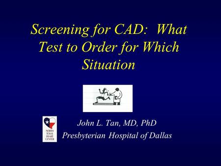 Screening for CAD: What Test to Order for Which Situation