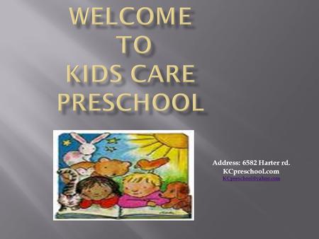 Address: 6582 Harter rd. KCpreschool.com